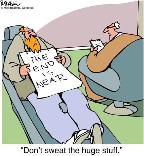 "Don't sweat the huge stuff."