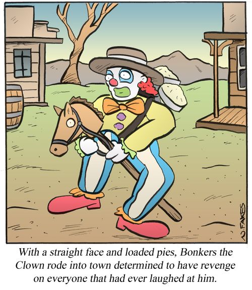 With a straight face and loaded pies, Bonkers the Clown rode into town determined to have revenge on everyone that had ever laughed at him.