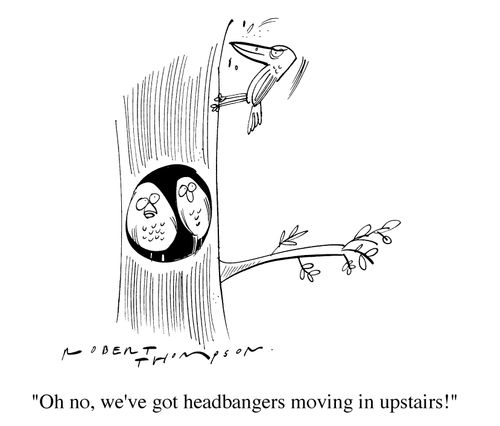 "Oh no, we've got headbangers moving in upstairs!"