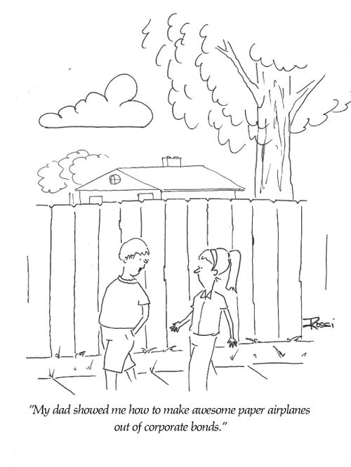 'My dad showed me how to make awesome paper airplanes out of corporate bonds.'