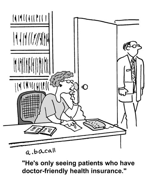 He's only seeing patients who have doctor-friendly insurance