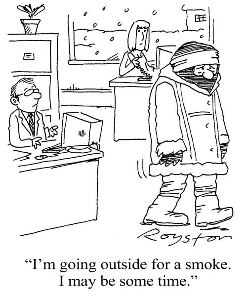 'I'm going out for a smoke. I may be some time.'