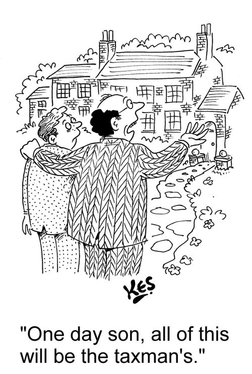 'One day son, all of this will be the taxman's.'