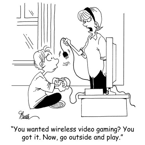 'You wanted wireless video gaming? You got it. Now, go outside and play.'