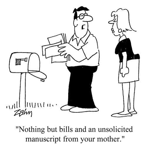 "Nothing, but bills and an unsolicited manuscript from your mother."
