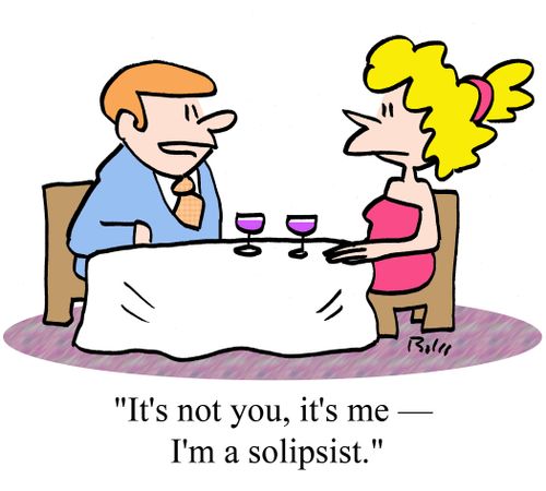 "It's not you, it's me -- I'm a solipsist."