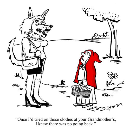 "Once I'd tried on those clothes at your Grandmother's, I knew there was no going back."