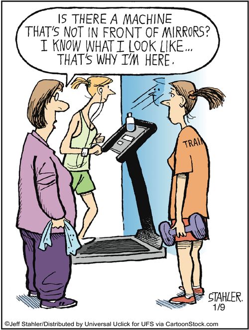 'Is there a machine that's not in front of mirrors? I know what I look like...that's why I am here.'
