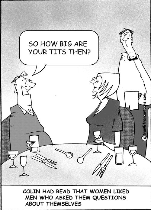 Colin had read that women liked men who asked them questions about themselves