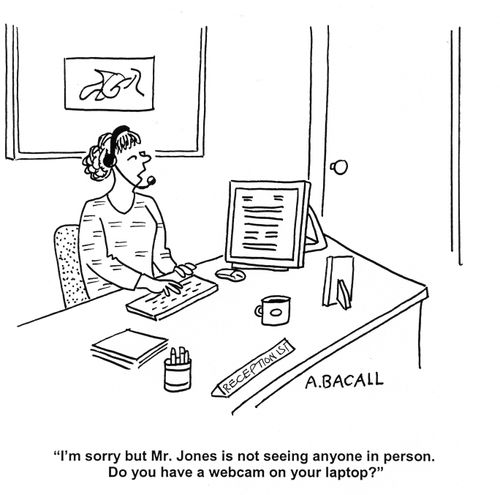 'I'm sorry but Mr Jones is not seeing anyone in person.  Do you have a webcam on your laptop?'