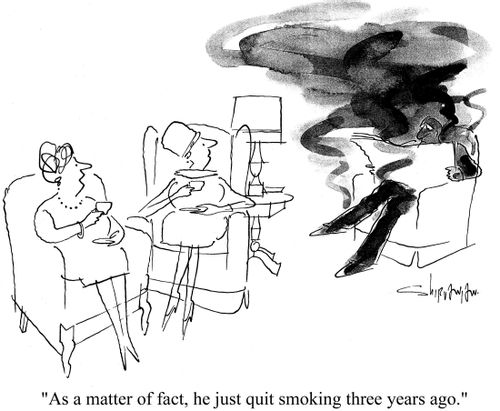 'As a matter of fact, he quit smoking three years ago.'
