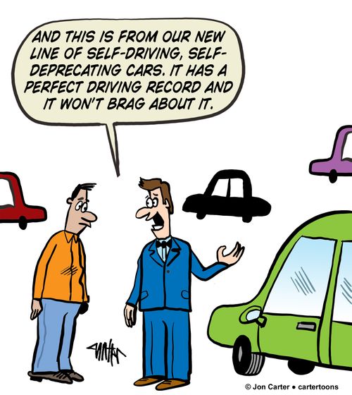 'And this is from our new line of self-driving, self-deprecating cars. It has a perfect driving record and it won't brag about it.'