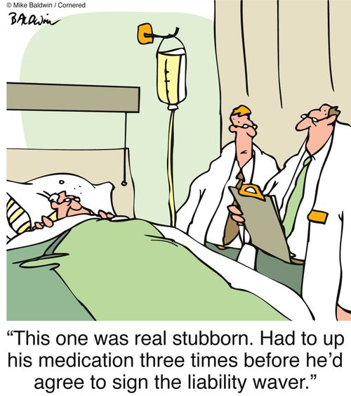'This one was real stubborn. Had to up his medication three times before he'd agree to sign the liability waver.'