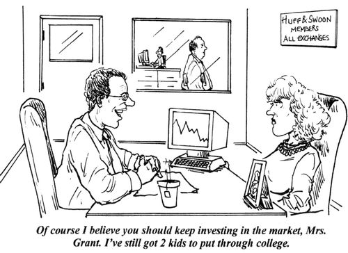 'Of course I believe you should keep investing in the market, Mrs. Grant. I've still got 2 kids to put through college.'
