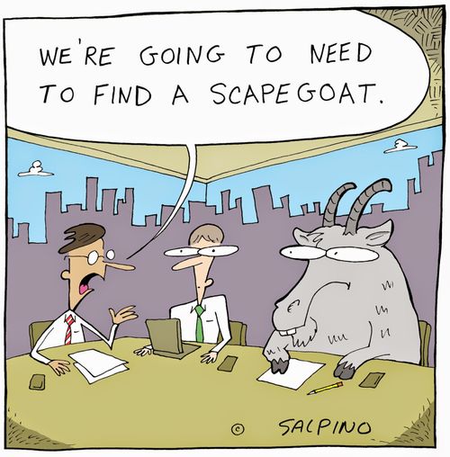 'We're going to need to find a scapegoat.'
