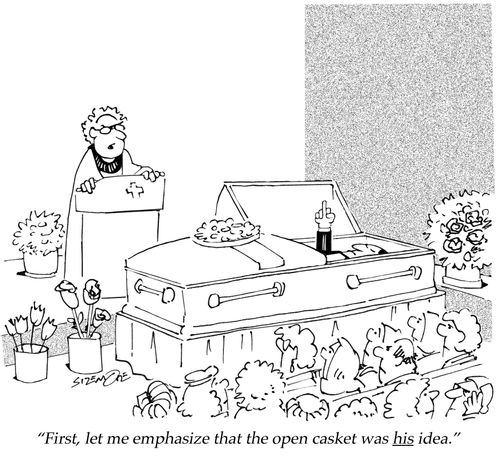 'First, let me emphasize that the open casket was his idea.'