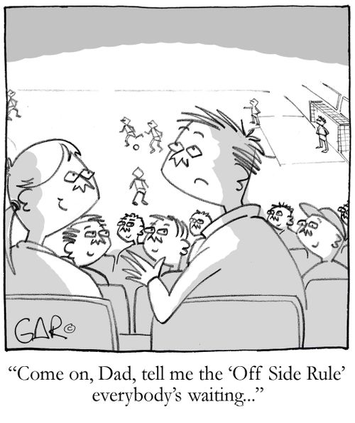 "Dad, tell me the 'Off Side Rule', everybody's waiting..."