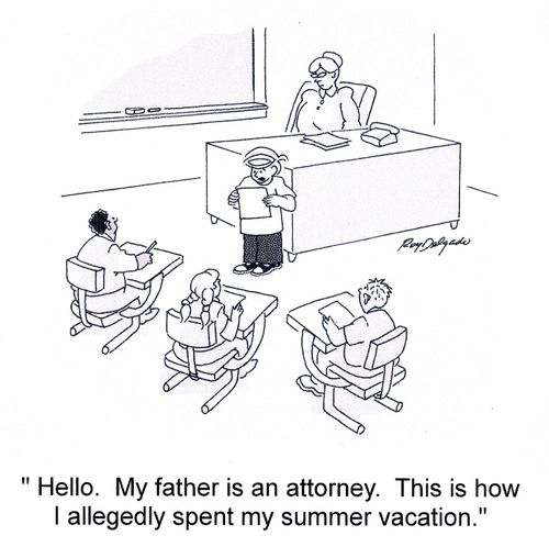 'Hello. My father is an attorney. This is how I allegedly spent my summer vacation.'