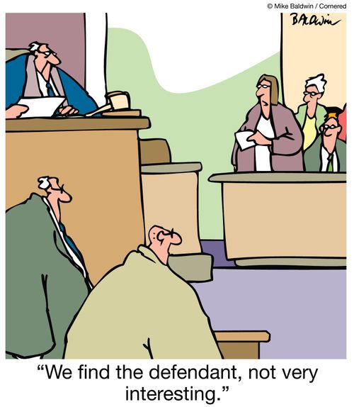 'We find the defendant, not very interesting.'
