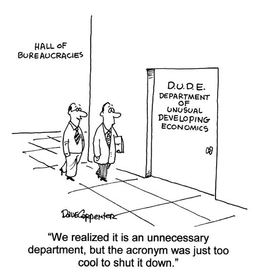 'We realize it is an unnecessary department, but the acronym was just too cool to shut it down.'