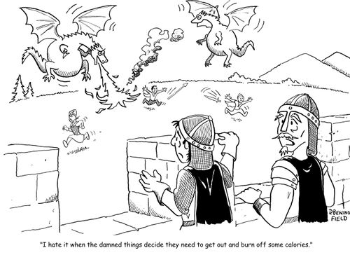 "I hate it when the damned things decide they need to get out and burn off some calories."
