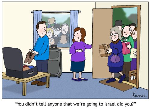 "You didn't tell anyone that we're going to Israel did you?"