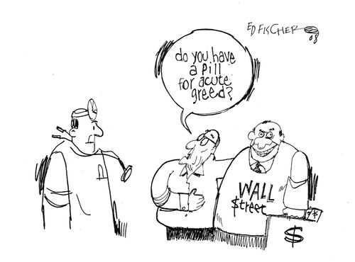 "Do you have a pill for acute greed?"