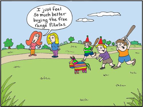 'I just feel so much better buying the free range Pinatas.'