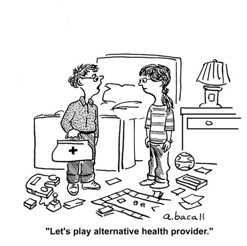 'Let's play alternative health provider.'