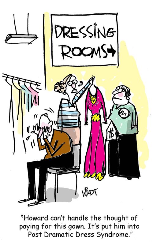 "Howard can't handle the thought of paying for this gown. It's put him into Post Dramatic Dress Syndrome." 