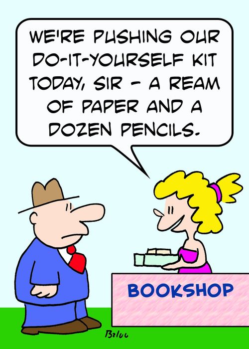 BOOKSHOP, 'We're pushing our do-it-yourself kit today, sir -- a ream of paper and a dozen pencils.'