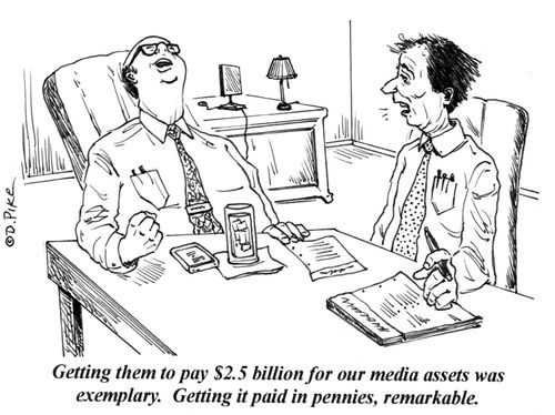 'Getting them to pay $2.5 billion for our media assets was exemplary. Getting it paid in pennies, remarkable.'