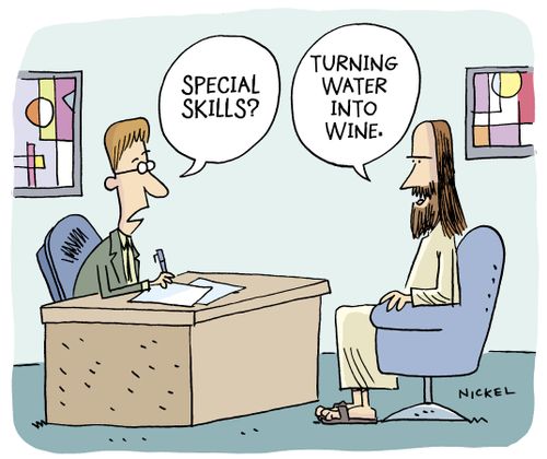 Special Skills?  Turning water into wine.