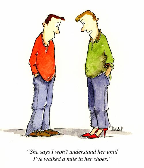 'She says I won't understand her until I've walked a mile in her shoes.'