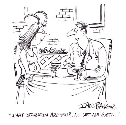 'What star sign are you?...No let me guess...'