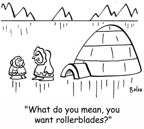 'What do you mean, you want rollerblades?'