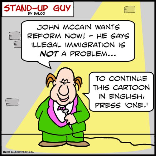 'John McCain wants reform now! -- he says illegal immigration is NOT a problem... To continue this cartoon in English, press 'one.''