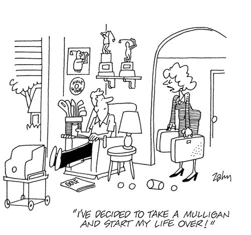 'I've decided to take a mulligan and start my life over!'