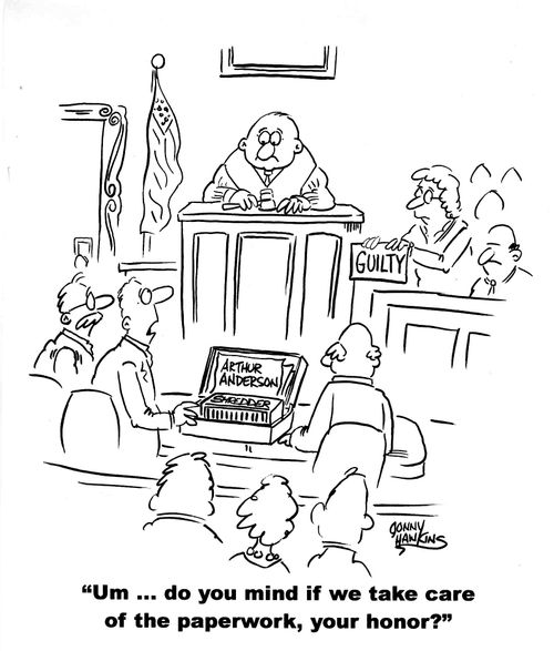Arthur Andersen found guilty - 'Um...do you mind if we take care of the paperwork, your honor?'