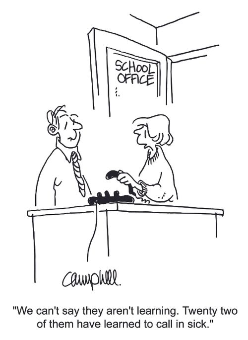 'We can't say they aren't learning. Twenty two of them have learned to call in sick.'