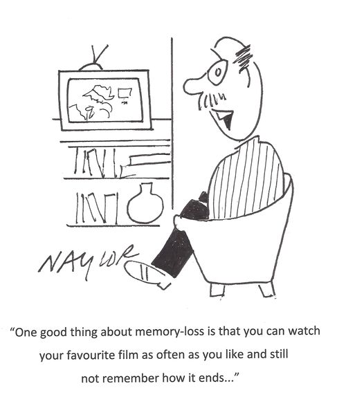 'One good thing about memory-loss is that you can watch your favourite film as often as you like and still not remember how it ends. . .'