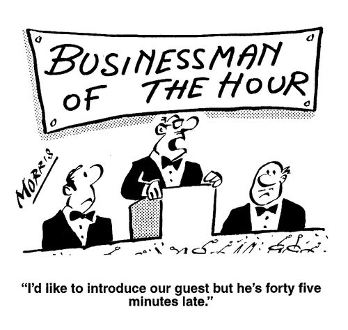 Buisnessman Of The Hour - I'd like to introduce our guest but he is 45 minutes late