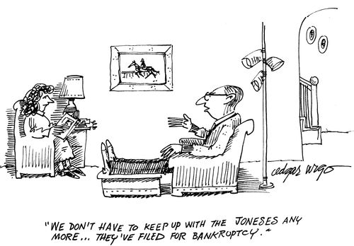 'We don't have to keep up with the Joneses any more...They've filed for bankruptcy.'