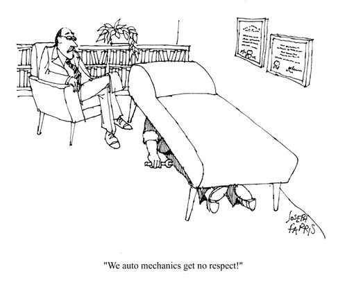 'We auto mechanics get no respect!'