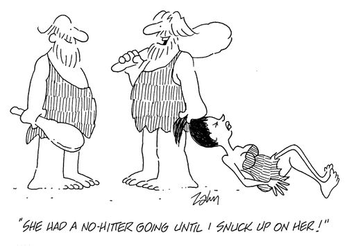 'She had a no-hitter going until I snuck up on her!'