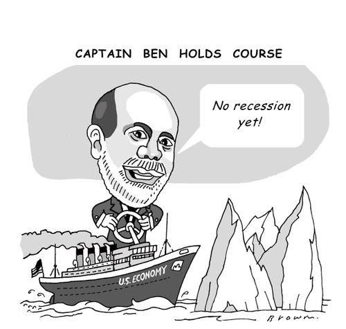 Ben Bernanke says no recession yet.
