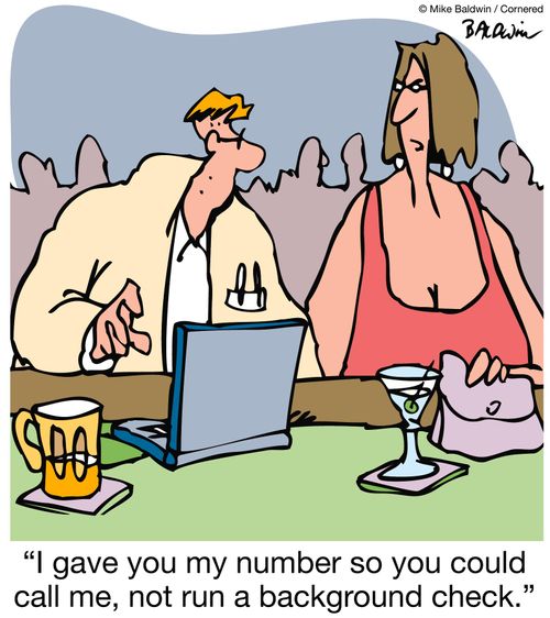 "I gave you my number so you could call me, not run a background check."