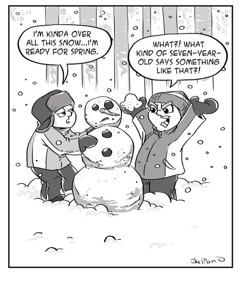 "I'm kinda over all this snow. . . I'm ready for spring."