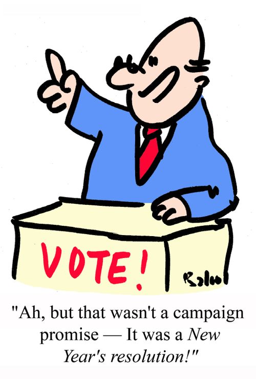 "Ah, but that wasn't a campaign promise - It was a NEW YEAR'S RESOLUTION!"