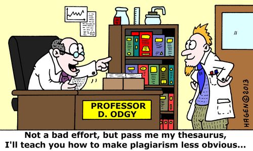 'Not a bad effort, but pass me my thesaurus, I'll teach you how to make plagiarism less obvious...'